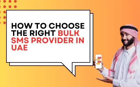 How to Choose the Right Bulk SMS Provider in UAE for Businesses?