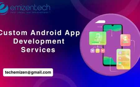 Custom Android App Development Services​​