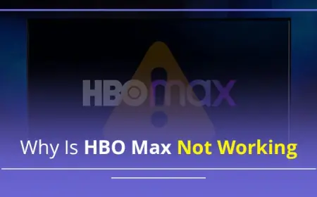Why Is HBO Max Not Working—and How to Fix It