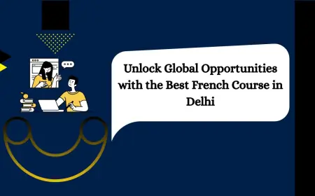 Unlock Global Opportunities with the Best French Course in Delhi