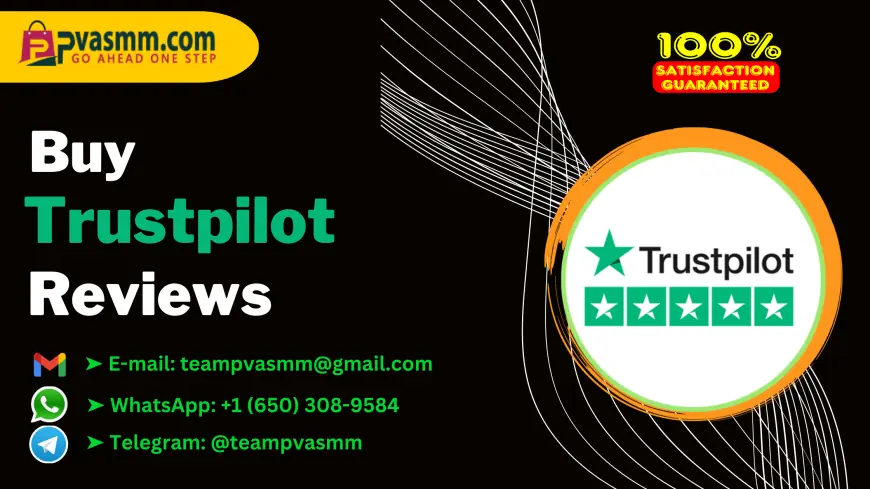 Most 18 Sites to Buy Verified Trustpilot Reviews with Instant Payout Option