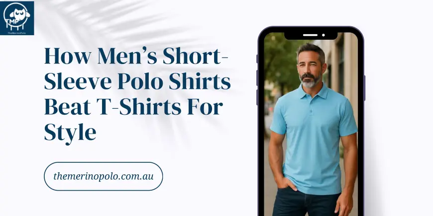 How Men’s Short-Sleeve Polo Shirts Beat T-Shirts For Style