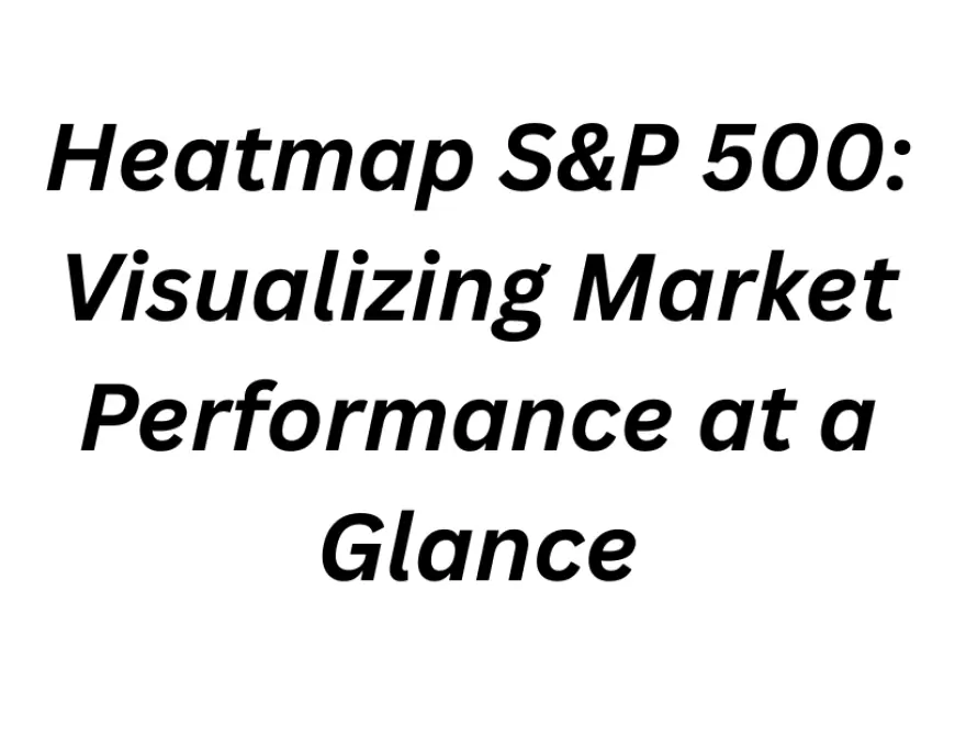 Heatmap S&P 500: Visualizing Market Performance at a Glance