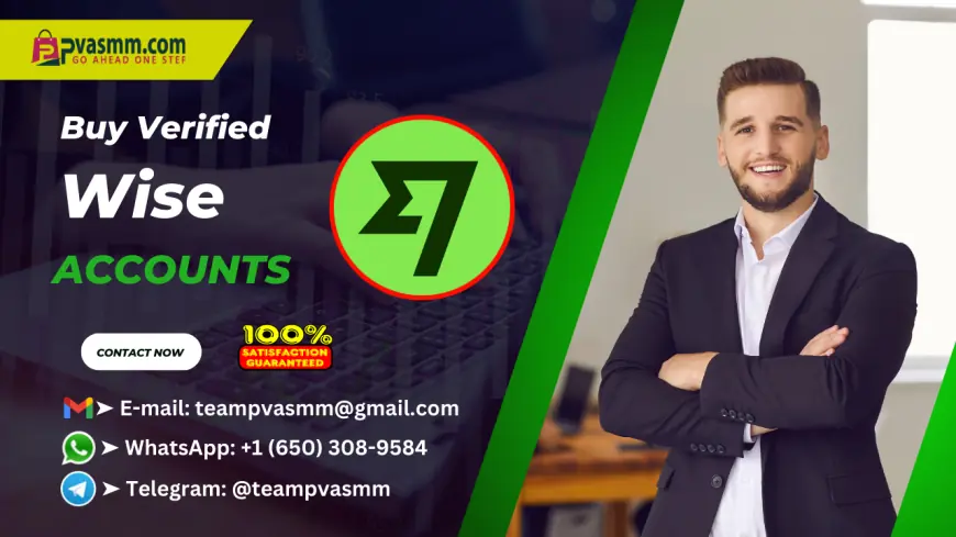 12 Best Sites Buy Verified Wise Accounts (USA, UK, EU) – Personal & Business