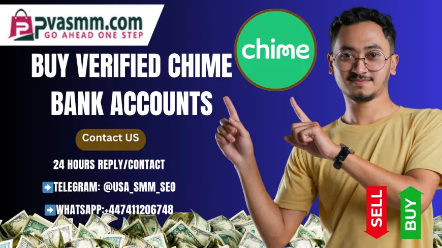Top 9 Sites to Buy Verified Chime Bank Accounts – $2K Limit + LD/Mumu Backup Included
