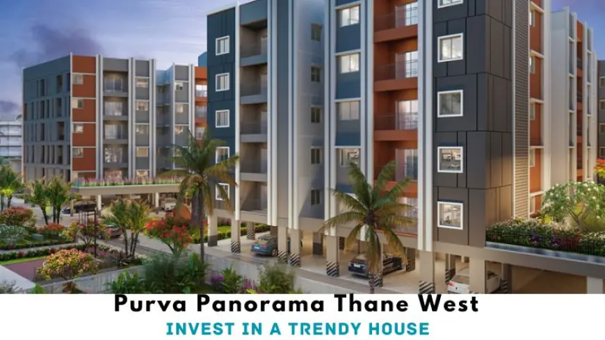 Purva Panorama Thane West | Invest in a Trendy House