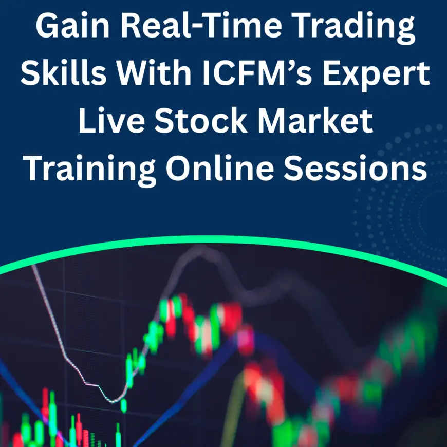 Gain Real-Time Trading Skills With ICFM’s Expert Live Stock Market Training Online Sessions