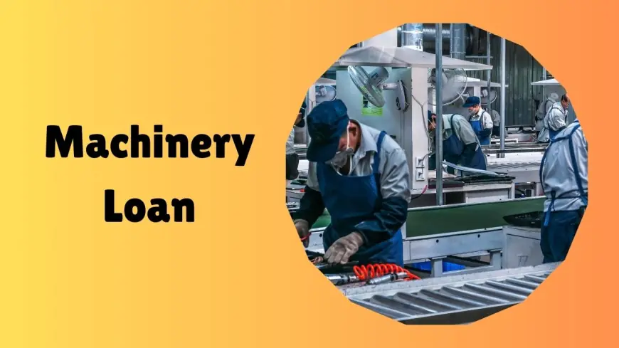 The Benefits of Machinery Loans for Small and Medium Enterprises