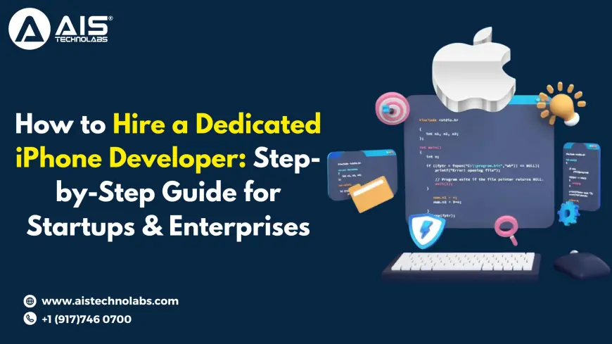 How to Hire a Dedicated iPhone Developer: Step-by-Step Guide for Startups & Enterprises