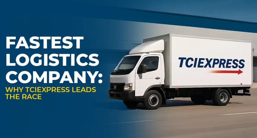 TCI Express – The Best Logistics Company in India for Speed, Coverage, and Reliability