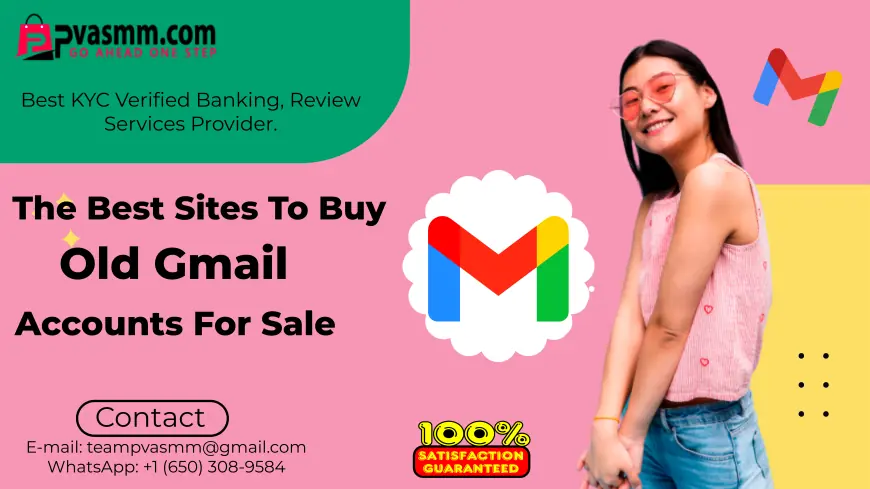 Top 5 Best Sites to Buy Old Gmail Accounts – PVA, Bulk & Aged Gmail