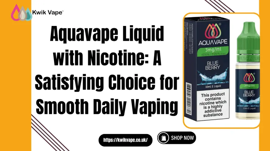 Aquavape Liquid with Nicotine | UK Vapes at Kwik Vape