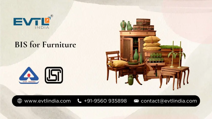 The Rise of Quality Furniture: Why BIS for Furniture Is a Game-Changer in India