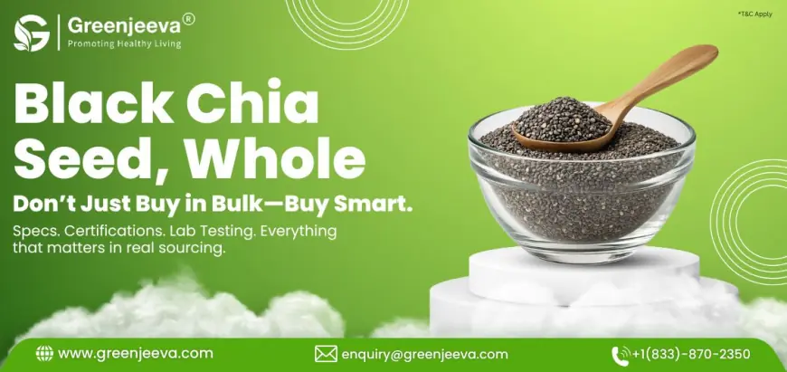 Black Chia Seed for North America: Sourcing the Right Quality