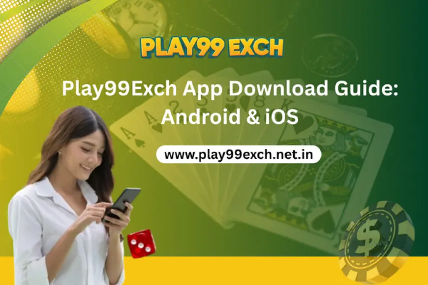 Play99Exch App Download Guide: Android & iOS