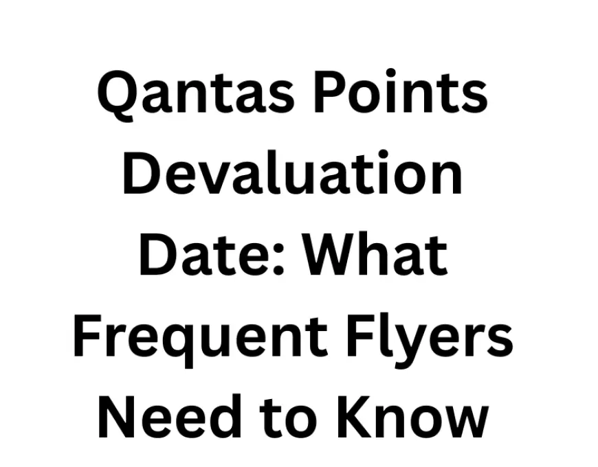 Qantas Points Devaluation Date: What Frequent Flyers Need to Know