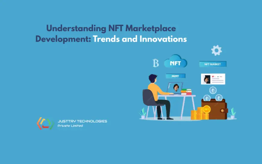 Understanding NFT Marketplace Development: Trends and Innovations