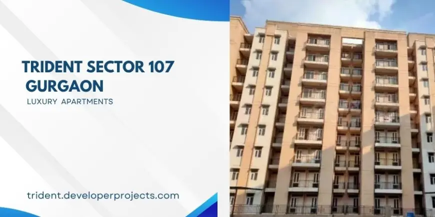 Trident Sector 107 | Unlocking Doors in Gurgaon