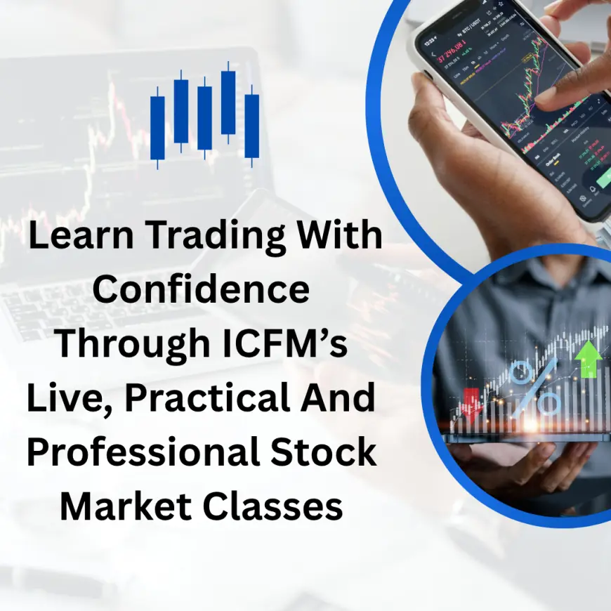 Learn Trading With Confidence Through ICFM’s Live, Practical And Professional Stock Market Classes