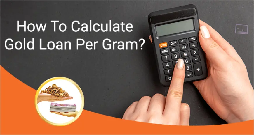 How to Get the Highest Gold Loan Per Gram in India This Month
