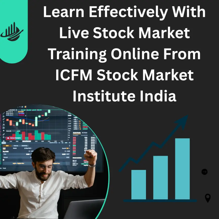 Learn Effectively With Live Stock Market Training Online From ICFM Stock Market Institute India