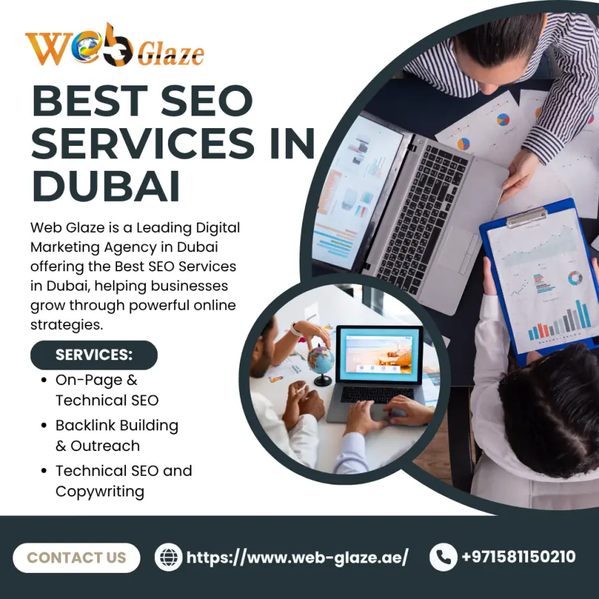 Best SEO Services in Dubai: Take Your Business to the Top with Web Glaze