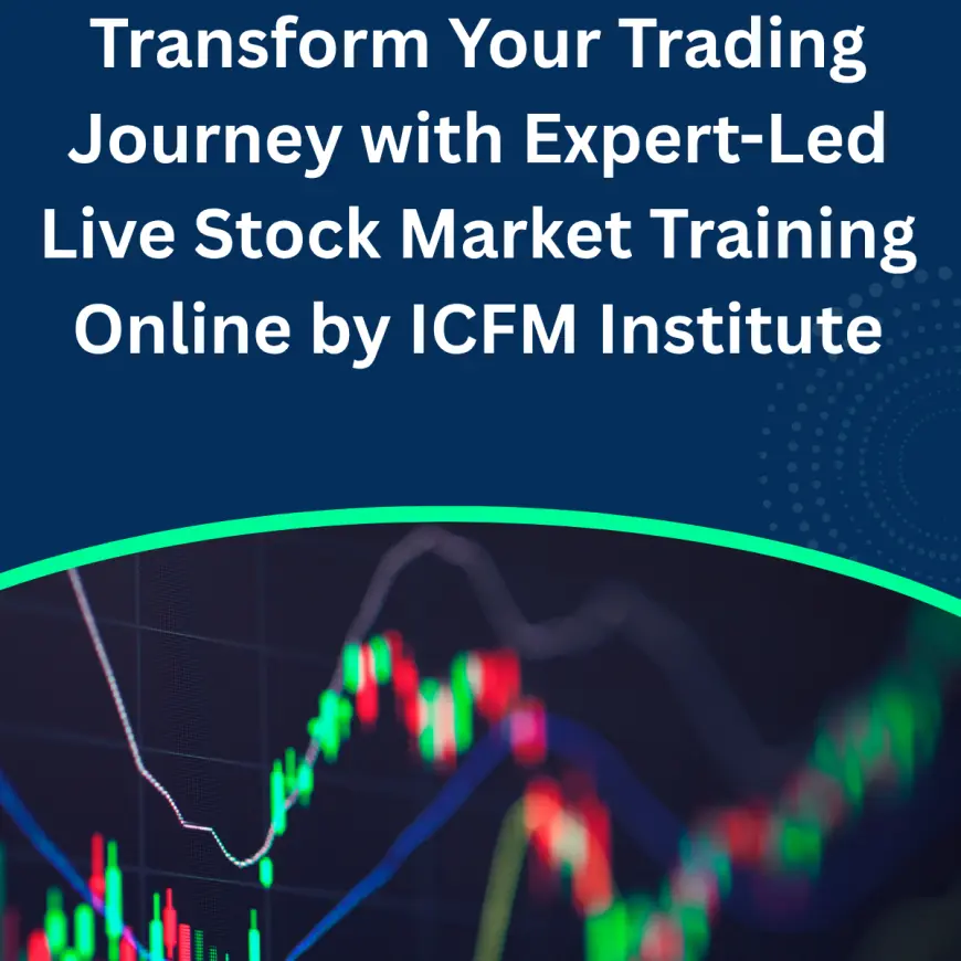Transform Your Trading Journey with Expert-Led Live Stock Market Training Online by ICFM Institute