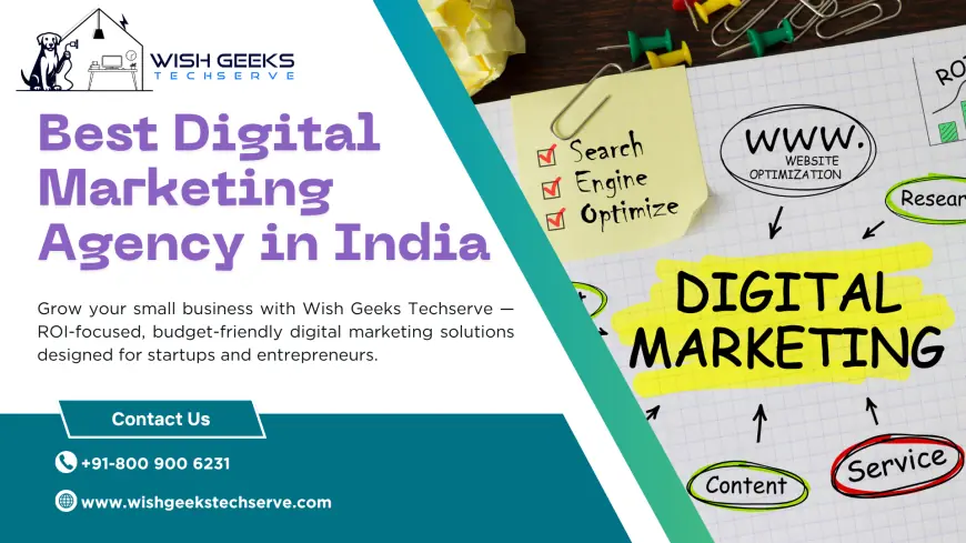 Best Digital Marketing Agency in India Specializing in ROI-Focused Marketing—Wish Geeks Techserve