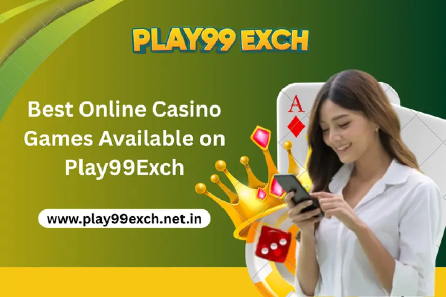 Best Online Casino Games Available on Play99Exch in 2025