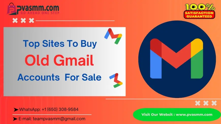 How and Where can I Buy Old Gmail Accounts – Aged, Bulk & High Quality