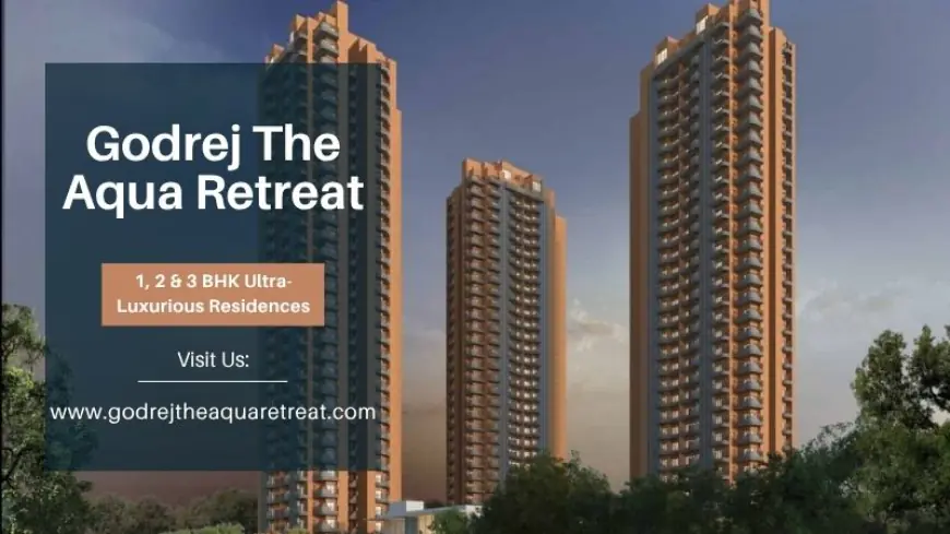 Godrej The Aqua Retreat | Discover Luxurious Homes In Pune