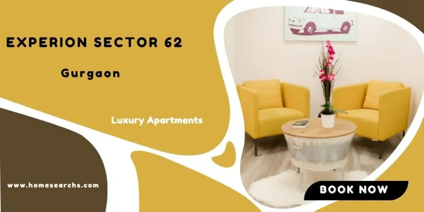 Experion Sector 62 Project in Gurgaon – A New Benchmark in Urban Living