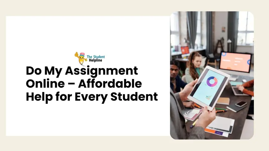 Do My Assignment Online – Affordable Help for Every Student