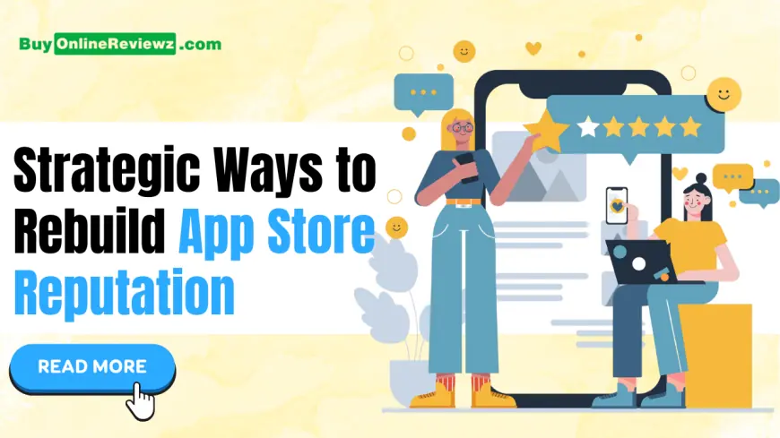 Turning Low Ratings Around: Strategic Ways to Rebuild App Store Reputation