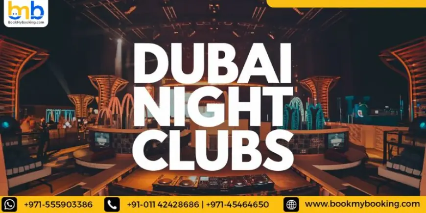 Top Dubai Night Clubs You Must Experience