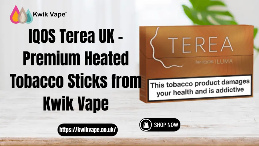 IQOS Terea UK | Kwik Vape Premium Heated Tobacco Sticks