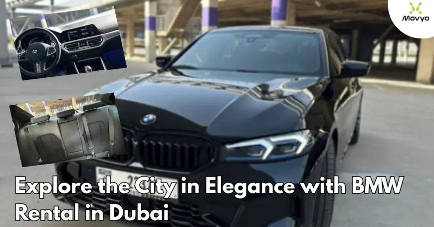 Explore the City in Elegance with BMW Rental in Dubai