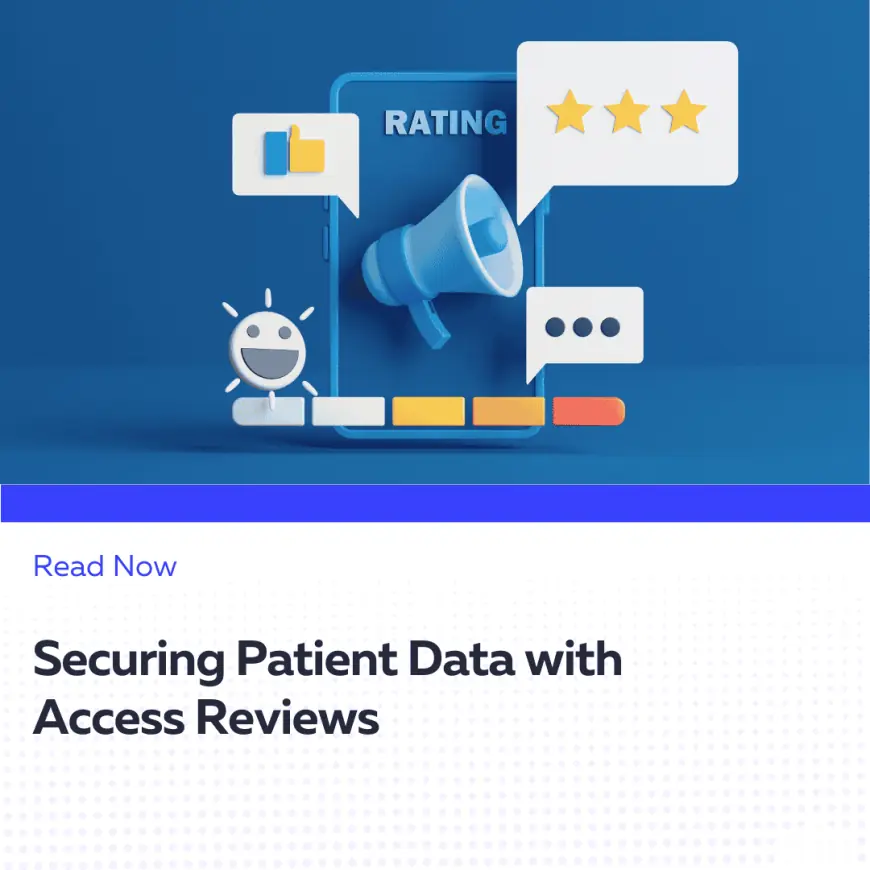 Securing Patient Data with Access Reviews