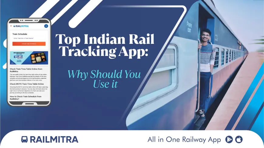 Top Indian Rail Tracking App: Why Should You Use It