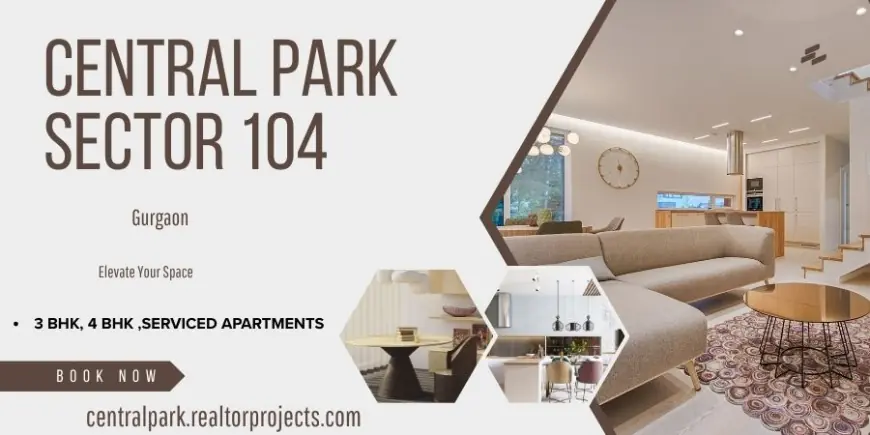 Central Park Sector 104 Gurugram - Your Vision, Home