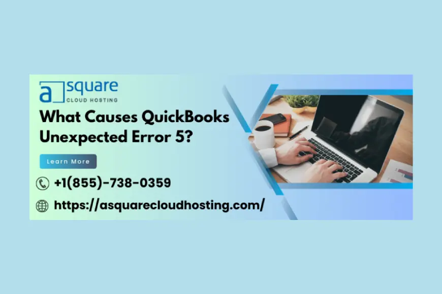Effective Tricks to Eliminate QuickBooks Unexpected Error 5