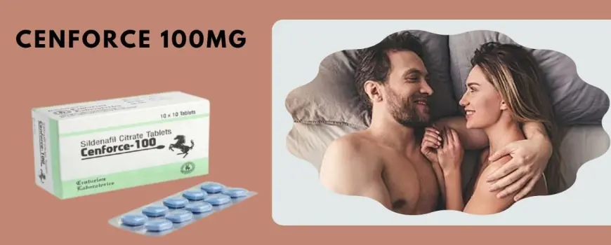 Buy Cenforce 100mg Online – Regain Your Sexual Confidence