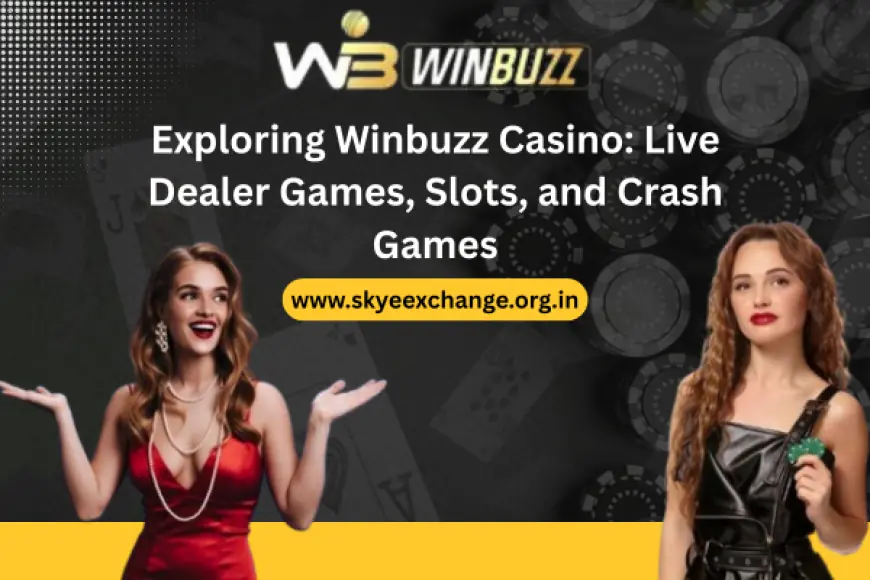 Exploring Winbuzz Casino: Live Dealer Games, Slots, and Crash Games