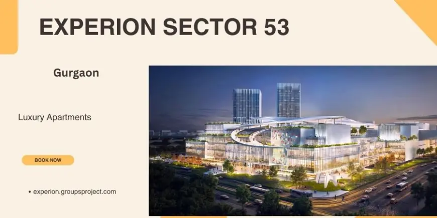 Experion Sector 53, Gurgaon: A Haven of Modern Luxury