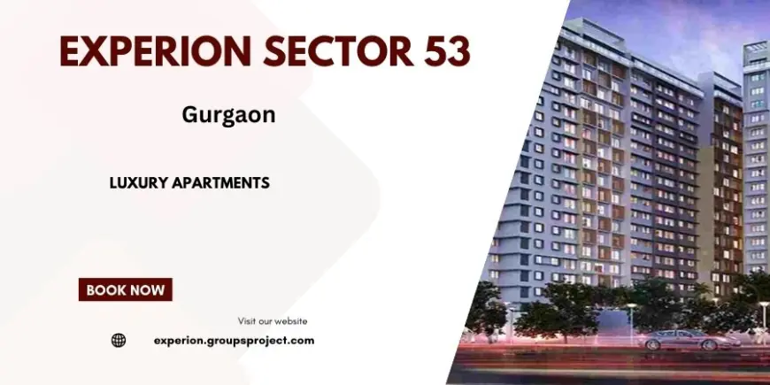 Experion Sector 53, Gurgaon: A Haven of Modern Luxury