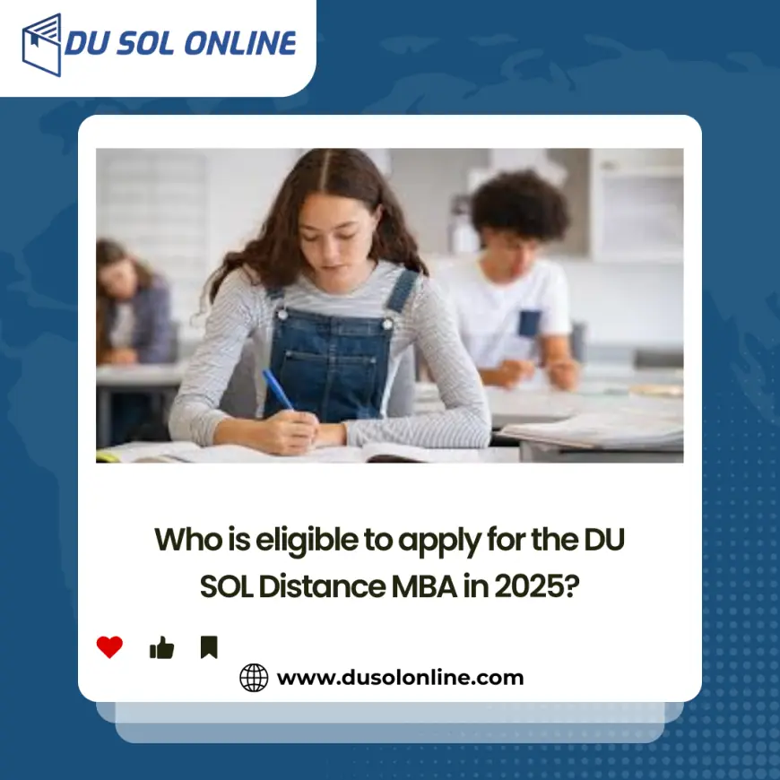 Who is eligible to apply for the DU SOL Distance MBA in 2025?