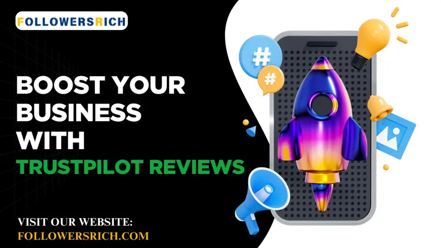 Boost Your Business with Authentic Trustpilot Reviews: Here’s How