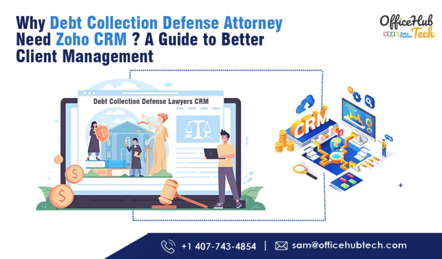 Why Debt Collection Defense Attorneys Need Zoho CRM? A Guide to Better Client Management