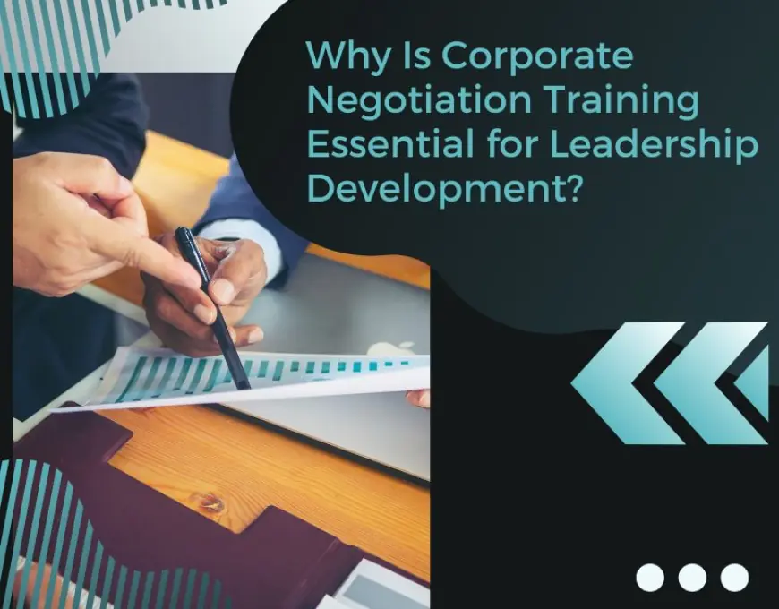 Why Is Corporate Negotiation Training Essential for Leadership Development?