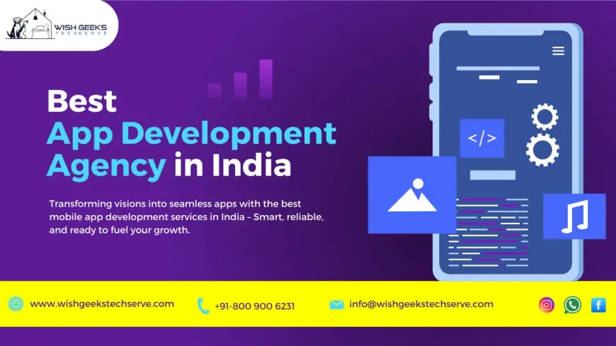 Top App Development Services in India Offering Innovative Mobile Solutions | Wish Geeks Techserve